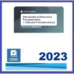Introdução à Advocacia Previdenciária + Cálculos Previdenciários (CEISC 2023)